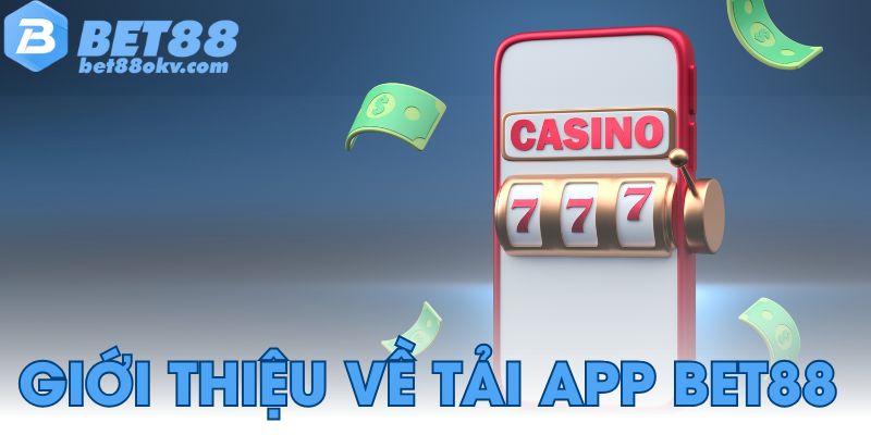Giới thiệu về tải app bet88