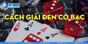 Giải Đen Cờ Bạc Tại BET88