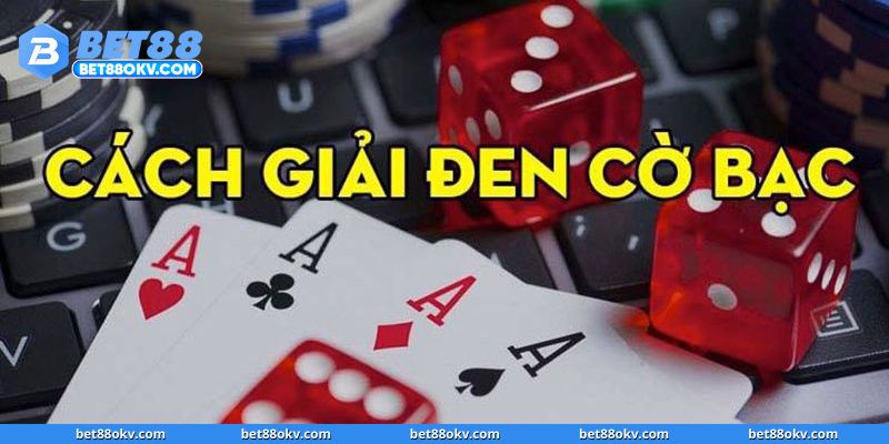 Giải Đen Cờ Bạc Tại BET88