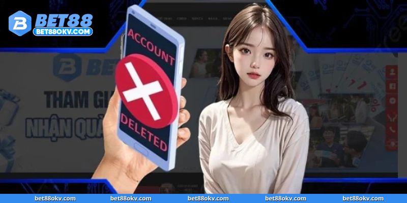 Lưu ý quan trọng khi xóa tài khoản Bet88