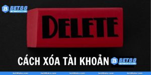 Xóa Tài Khoản BET88